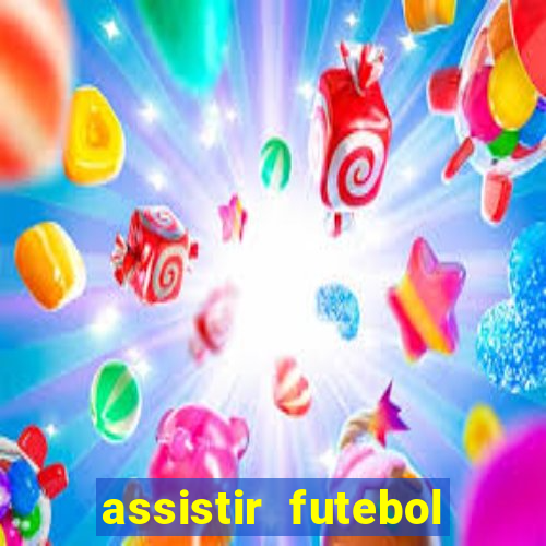 assistir futebol gratis sem travar